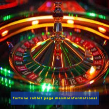 fortune rabbit paga mesmoInformational